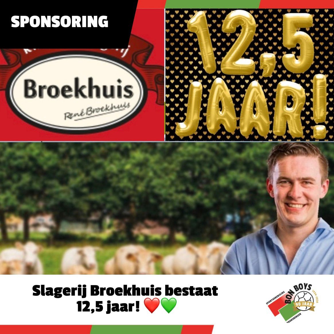 12,5 jarig bestaan @slagerijbroekhuis !❤️💚

Als @svbonboys zijn we maar wat TROTS op onze hoofdsponsor!

René Broekhuis en zijn personeel leveren dagelijks een prestatie om het hoge kwaliteitsniveau én service elke keer weer waar te maken.

Namens onze vereniging gefeliciteerd met het bereiken van deze mooie mijlpaal.

We hopen nog jaren invulling te geven aan onze mooie samenwerking. 

Mocht u voor de kerst nog een mooi stukje vlees, gourmetschotel of iets dergelijks op tafel willen zetten, denk dan aan onze hoofdsponsor❤️💚

#12enEenHalfJaarJubileum #Vlees #Mijlpaal #sponsoring #Kerstdiner #haaksbergen